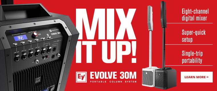Mix it up!  Electro-Voice Evolve 30M Portable column PA system  Eight-channel digital mixer,  super quick setup,  single trip portability.    Learn more